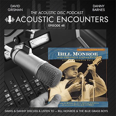 Podcast Episode 48: Bill Monroe & the Blue Grass Boys – Live at Mechanics Hall